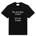 A minimalist fantasy parody T-shirt titled ‘Crom-ulent,’ featuring the line ‘Are you there Crom, it’s me Conan,’ printed on a soft, high-quality tee