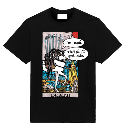 Black graphic T-shirt featuring a funny Death tarot card with speech bubbles reading I’m Death and That’s okay, I’ll speak louder.