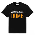 Sry UR Dumb